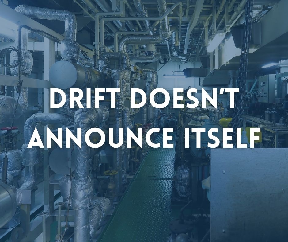 Drift Doesn’t Announce Itself